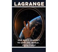LaGrange: One man's journey to save the world... from itself!
