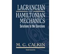 Lagrangian and Hamiltonian Mechanics: Solutions to the Exercises by M.G. Calkin (1999-03-18)