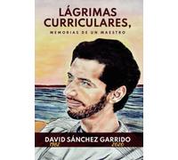 Lágrimas curriculares, Memorias de un Maestro (SIN COLECCION)