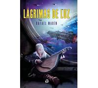 Lágrimas de Luz: 1 (CLASICOS DE LA CIENCIA FICCIÓN EN ESPAÑOL)