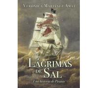 Lagrimas De Sal. Una Historia De Piratas