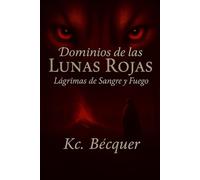 Lágrimas de Sangre y Fuego (Dominios de las Lunas Rojas)