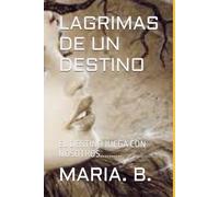 LAGRIMAS DE UN DESTINO: EL DESTINO JUEGA CON NOSOTROS..........