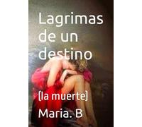 Lagrimas de un destino: (la muerte)
