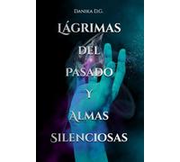 Lágrimas del Pasado y Almas Silenciosas: 1 (Réquiem de las Almas Caídas)