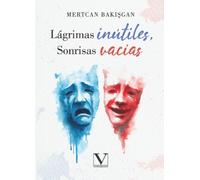 Lágrimas inútiles, Sonrisas vacías: 1 (Poesía)