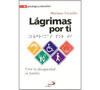 Lagrimas por ti: Vivir la discapacidad en familia (Psicologia y educación)