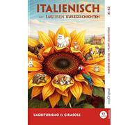 L'Agriturismo "Il Girasole" - Italienisch lernen mit lustigen Kurzgeschichten A1-A2 (+ Audio-Online): Italienisch lesen und alles verstehen - ohne ... mit Audio | Italienisch-Deutsch
