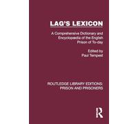 Lag's Lexicon: A Comprehensive Dictionary and Encyclopædia of the English Prison of To-day (Routledge Library Editions: Prison and Prisoners)