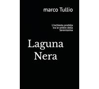 Laguna Nera: L'inchiesta proibita tra le ombre della Serenissima