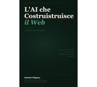 L'AI che Costruisce il Web - Il Metodo Professionale: Come costruire siti reali in locale, dirigere l'AI con VS Code e Claude Code, e pubblicare su hosting italiano