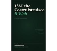 L'AI che Costruisce il Web - Il Metodo Professionale: Come costruire siti reali in locale, dirigere l'AI con VS Code e Claude Code, e pubblicare su hosting italiano