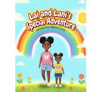 Lai & Lani's Special Adventure: A story about kindness, courage & the beauty of being unique