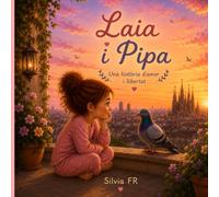 Laia i Pipa: La colometa que volia tornar a volar.