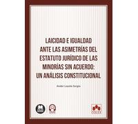 Laicidad e igualdad ante las asimetrías del estatuto jurídico de las minorías (monografico)