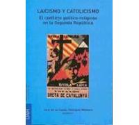 Laicismo Y Catolicismo. El Conflicto Político-religioso En La Segunda República