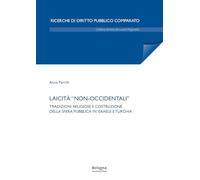 Laicità «non-occidentali». Tradizioni religiose e costruzione della sfera pubblica in Israele e Turchia (Ricerche di diritto pubblico comparato)