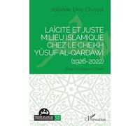 Laïcité et Juste milieu islamique chez le Cheikh Yûsuf al-Qarḍâwî (1926-2022): Entre Occident et Orient (Pensée Religieuse Et Philosophique Arabe)