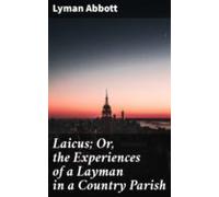 Laicus; Or The Experiences Of A Layman In A Country Parish (ebook)