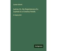 Laicus; Or, the Experiences of a Layman in a Country Parish.: in large print