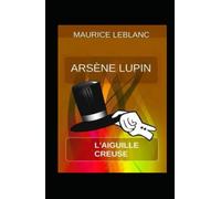 L'Aiguille Creuse: Arsène Lupin 3 (French Edition)