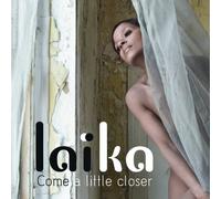 Laika - Come A Little Closer