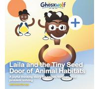 Laila and the Tiny Seed Door of Animal Habitats: A High-Contrast Read-Aloud That Helps Young Children Discover Where Animals Live Through Curiosity and Play (Laila Leads the Way)