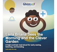 Laila Briana Sees the Morning and the Clever Garden: A high-contrast read-aloud for early seeing, listening, and bonding (Laila Leads the Way)