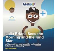 Laila Briana Sees the Morning and the Kind Star: A high-contrast read-aloud for early seeing, listening, and bonding (Laila Leads the Way)