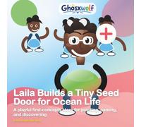 Laila Builds a Tiny Seed Door for Ocean Life: A playful first-concepts story for pointing, naming, and discovering (Laila Leads the Way)