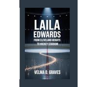 Laila Edwards: From Cleveland Heights to Hockey Stardom