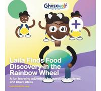 Laila Finds Food Discovery in the Rainbow Wheel: A fun learning adventure for questions, patterns, and brave ideas: 24 (Laila Leads the Way)