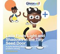 Laila Finds Light and Shadows in the Tiny Seed Door: A joyful thinking story for cause, feelings, and problem solving: 26 (Laila Leads the Way)