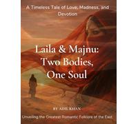 Laila & Majnu: Two Bodies, One Soul: A Timeless Tale of Love, Madness, and Devotion (Timeless Love Stories)