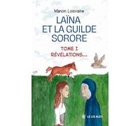 Laina et la guilde sorore: Tome 1, Révélations