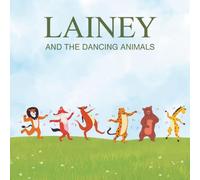 Lainey and the Dancing Animals: A Joyful Adventure in Rhythm and Dance