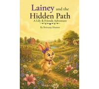Lainey and the Hidden Path: A Lily & Friends Adventure (The Adventures of Lily & Friends)