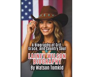 LAINEY WILSON BIOGRAPHY: A Biography of Grit, Grace, and Country Soul