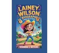 LAINEY WILSON BIOGRAPHY: A Heart Full of Music