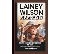 LAINEY WILSON BIOGRAPHY: Breaking Barriers in Country Music How Her Unique Sound is Redefining the Genre