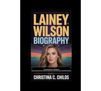 LAINEY WILSON BIOGRAPHY: From Bell-Bottoms to zBillboard The story behind her rise from small-town roots to Grammy and ACM dominance