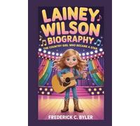 LAINEY WILSON BIOGRAPHY: The Country Girl Who Became a Star