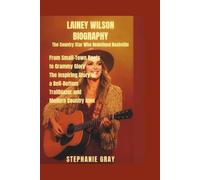 Lainey Wilson Biography: The Country Star Who Redefined Nashville: From Small-Town Roots to Grammy Glory - The Inspiring Story of a Bell-Bottom Trailblazer and Modern Country Icon