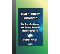 LAINEY WILSON BIOGRAPHY: The Rise of a Woman Who Turned Real Life into Country Gold