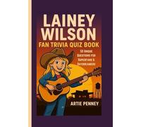 Lainey Wilson Fan Trivia Quiz Book: 50 Unique Questions for Superfans & Daydreamers