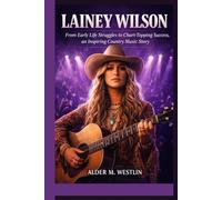 LAINEY WILSON: From Early Life Struggles to Chart-Topping Success, an Inspiring Country Music Story