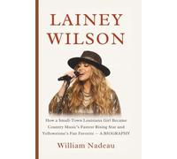 LAINEY WILSON: How a Small-Town Louisiana Girl Became Country Music’s Fastest Rising Star and Yellowstone’s Fan Favorite - A BIOGRAPHY