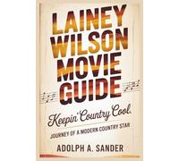 Lainey Wilson Movie Guide: Keepin’ Country Cool: The Journey of a Modern Country Star