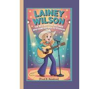 LAINEY WILSON: The Bell Bottom Dreamer Who Sang Her Way to Stardom
