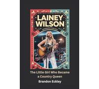 LAINEY WILSON: The Little Girl Who Became a Country Queen- Biography for kids